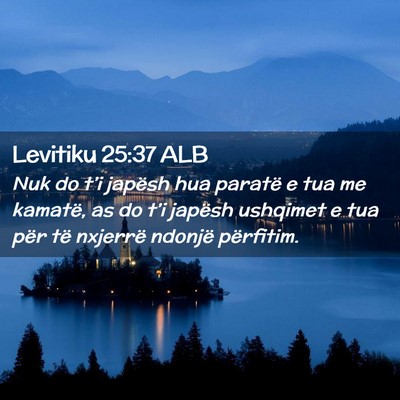 Picture 02 - Levitiku 25:37 ALB - Nuk do t’i japësh hua paratë e tua me - Bible Verse Picture