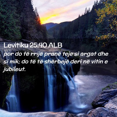 Picture 02 - Levitiku 25:40 ALB - por do të rrijë pranë teje si argat dhe si - Bible Verse Picture
