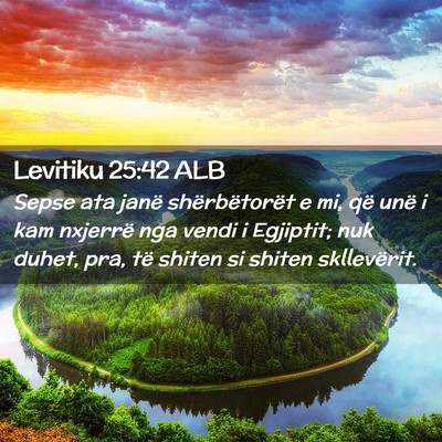 Picture 02 - Levitiku 25:42 ALB - Sepse ata janë shërbëtorët e mi, që unë i - Bible Verse Picture