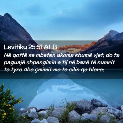 Picture 02 - Levitiku 25:51 ALB - Në qoftë se mbeten akoma shumë vjet, do ta - Bible Verse Picture
