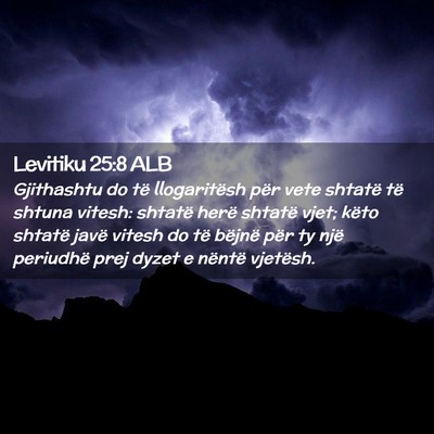 Picture 02 - Levitiku 25:8 ALB - Gjithashtu do të llogaritësh për vete shtatë - Bible Verse Picture