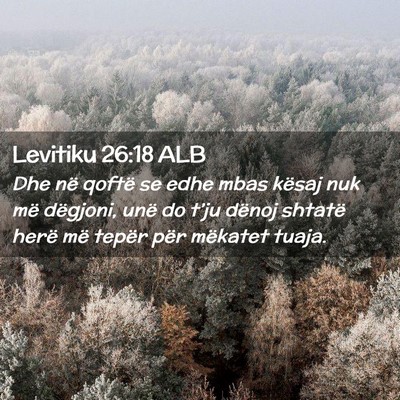 Picture 02 - Levitiku 26:18 ALB - Dhe në qoftë se edhe mbas kësaj nuk më - Bible Verse Picture