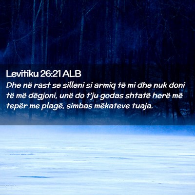 Picture 02 - Levitiku 26:21 ALB - Dhe në rast se silleni si armiq të mi dhe nuk - Bible Verse Picture