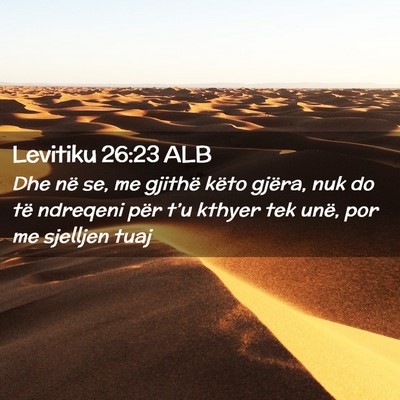 Picture 02 - Levitiku 26:23 ALB - Dhe në se, me gjithë këto gjëra, nuk do të - Bible Verse Picture