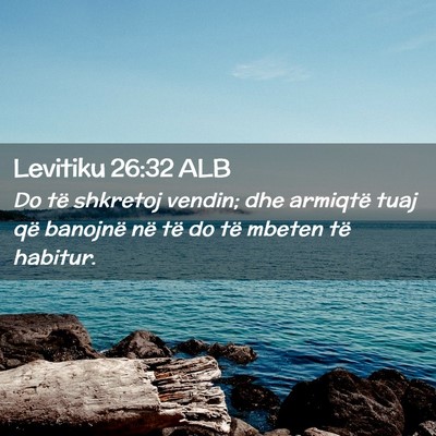 Picture 02 - Levitiku 26:32 ALB - Do të shkretoj vendin; dhe armiqtë tuaj që - Bible Verse Picture