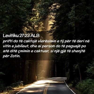 Picture 02 - Levitiku 27:23 ALB - prifti do të caktojë vlerësimin e tij për të - Bible Verse Picture
