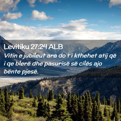Picture 02 - Levitiku 27:24 ALB - Vitin e jubileut ara do t’i kthehet atij që i - Bible Verse Picture