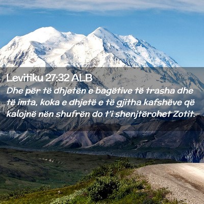 Picture 02 - Levitiku 27:32 ALB - Dhe për të dhjetën e bagëtive të trasha dhe - Bible Verse Picture