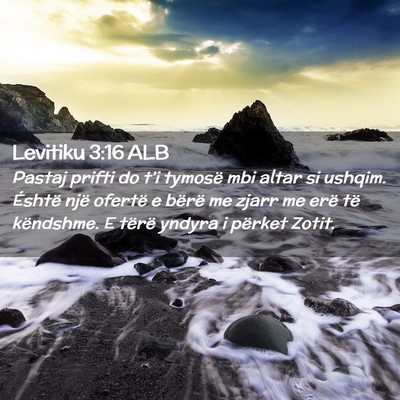 Picture 02 - Levitiku 3:16 ALB - Pastaj prifti do t’i tymosë mbi altar si - Bible Verse Picture