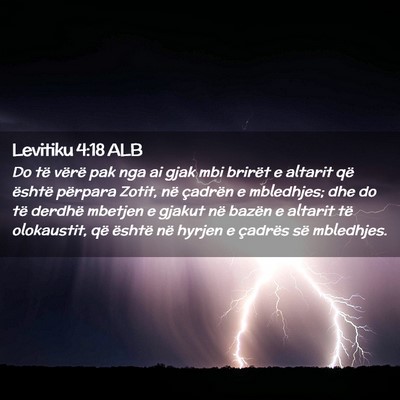Picture 02 - Levitiku 4:18 ALB - Do të vërë pak nga ai gjak mbi brirët e - Bible Verse Picture