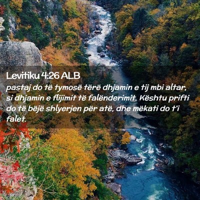 Picture 02 - Levitiku 4:26 ALB - pastaj do të tymosë tërë dhjamin e tij mbi - Bible Verse Picture