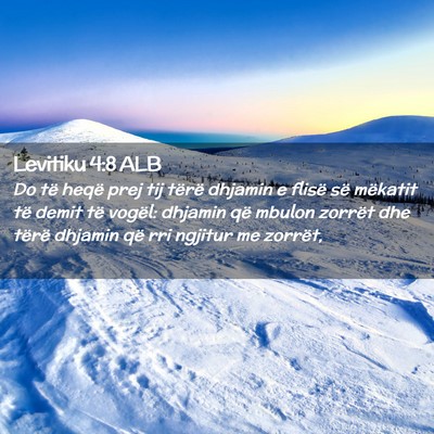 Picture 02 - Levitiku 4:8 ALB - Do të heqë prej tij tërë dhjamin e flisë së - Bible Verse Picture