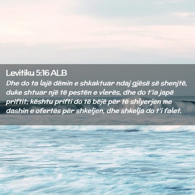 Picture 02 - Levitiku 5:16 ALB - Dhe do ta lajë dëmin e shkaktuar ndaj gjësë - Bible Verse Picture