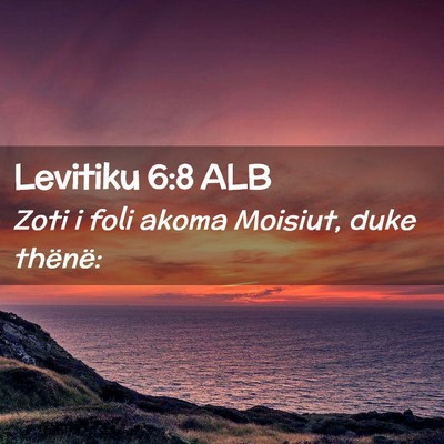 Picture 02 - Levitiku 6:8 ALB - Zoti i foli akoma Moisiut, duke - Bible Verse Picture