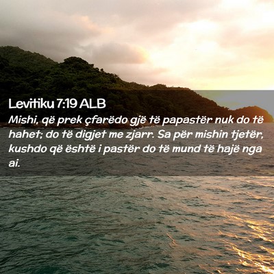 Picture 02 - Levitiku 7:19 ALB - Mishi, që prek çfarëdo gjë të papastër nuk - Bible Verse Picture