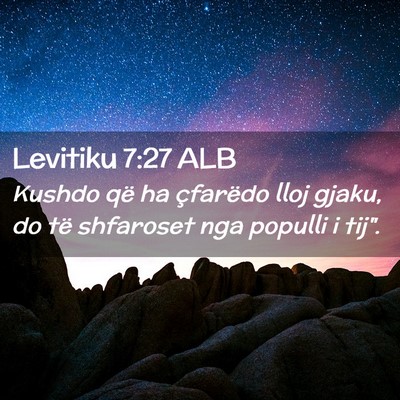 Picture 02 - Levitiku 7:27 ALB - Kushdo që ha çfarëdo lloj gjaku, do të - Bible Verse Picture