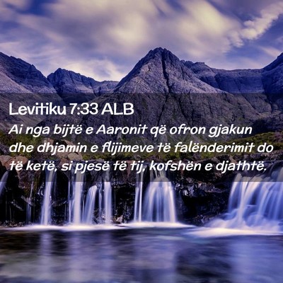 Picture 02 - Levitiku 7:33 ALB - Ai nga bijtë e Aaronit që ofron gjakun dhe - Bible Verse Picture