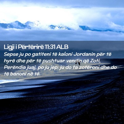 Picture 02 - Ligji i Përtërirë 11:31 ALB - Sepse ju po gatiteni të kaloni Jordanin për të - Bible Verse Picture