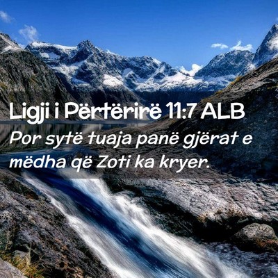 Picture 02 - Ligji i Përtërirë 11:7 ALB - Por sytë tuaja panë gjërat e mëdha që Zoti - Bible Verse Picture