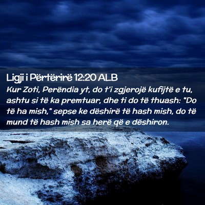 Picture 02 - Ligji i Përtërirë 12:20 ALB - Kur Zoti, Perëndia yt, do t’i zgjerojë - Bible Verse Picture