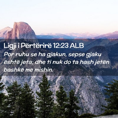 Picture 02 - Ligji i Përtërirë 12:23 ALB - Por ruhu se ha gjakun, sepse gjaku është jeta; - Bible Verse Picture