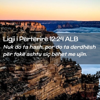 Picture 02 - Ligji i Përtërirë 12:24 ALB - Nuk do ta hash, por do ta derdhësh për tokë - Bible Verse Picture
