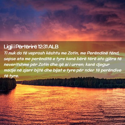 Picture 02 - Ligji i Përtërirë 12:31 ALB - Ti nuk do të veprosh kështu me Zotin, me - Bible Verse Picture