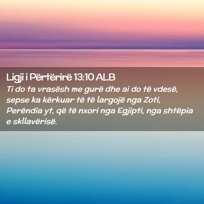 Picture 02 - Ligji i Përtërirë 13:10 ALB - Ti do ta vrasësh me gurë dhe ai do të vdesë, - Bible Verse Picture