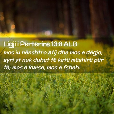 Picture 02 - Ligji i Përtërirë 13:8 ALB - mos iu nënshtro atij dhe mos e dëgjo; syri yt - Bible Verse Picture