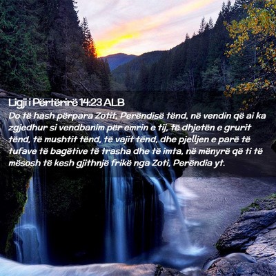 Picture 02 - Ligji i Përtërirë 14:23 ALB - Do të hash përpara Zotit, Perëndisë tënd, - Bible Verse Picture