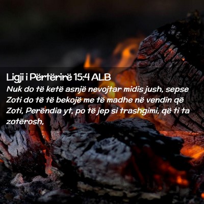 Picture 02 - Ligji i Përtërirë 15:4 ALB - Nuk do të ketë asnjë nevojtar midis jush, - Bible Verse Picture