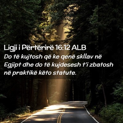 Picture 02 - Ligji i Përtërirë 16:12 ALB - Do të kujtosh që ke qenë skllav në Egjipt dhe - Bible Verse Picture