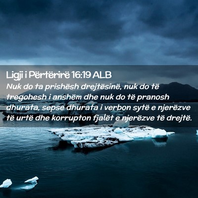 Picture 02 - Ligji i Përtërirë 16:19 ALB - Nuk do ta prishësh drejtësinë, nuk do të - Bible Verse Picture