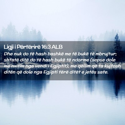 Picture 02 - Ligji i Përtërirë 16:3 ALB - Dhe nuk do të hash bashkë me të bukë të - Bible Verse Picture