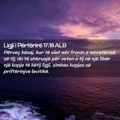 Picture 02 - Ligji i Përtërirë 17:18 ALB - Përveç kësaj, kur të ulet mbi fronin e - Bible Verse Picture