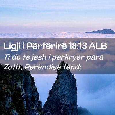 Picture 02 - Ligji i Përtërirë 18:13 ALB - Ti do të jesh i përkryer para Zotit, - Bible Verse Picture