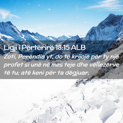 Picture 02 - Ligji i Përtërirë 18:15 ALB - Zoti, Perëndia yt, do të krijojë për ty një - Bible Verse Picture