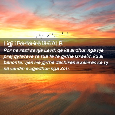Picture 02 - Ligji i Përtërirë 18:6 ALB - Por në rast se një Levit, që ka ardhur nga - Bible Verse Picture