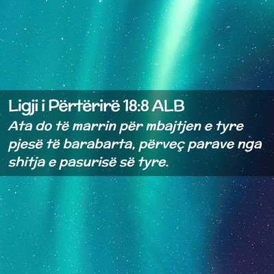 Picture 02 - Ligji i Përtërirë 18:8 ALB - Ata do të marrin për mbajtjen e tyre pjesë të - Bible Verse Picture