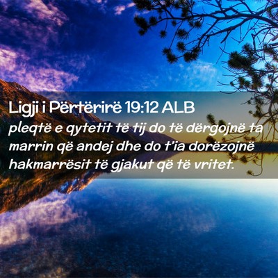 Picture 02 - Ligji i Përtërirë 19:12 ALB - pleqtë e qytetit të tij do të dërgojnë ta - Bible Verse Picture