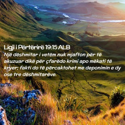 Picture 02 - Ligji i Përtërirë 19:15 ALB - Një dëshmitar i vetëm nuk mjafton për të - Bible Verse Picture