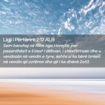 Picture 02 - Ligji i Përtërirë 2:12 ALB - Seiri banohej në fillim nga Horejtë; por - Bible Verse Picture