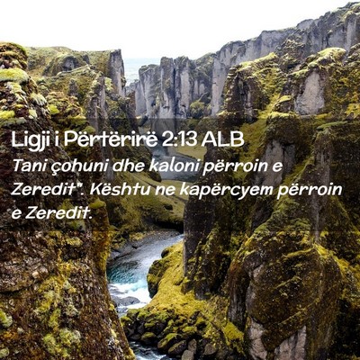 Picture 02 - Ligji i Përtërirë 2:13 ALB - Tani çohuni dhe kaloni përroin e Zeredit