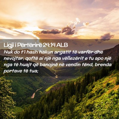 Picture 02 - Ligji i Përtërirë 24:14 ALB - Nuk do t’i hash hakun argatit të varfër dhe - Bible Verse Picture