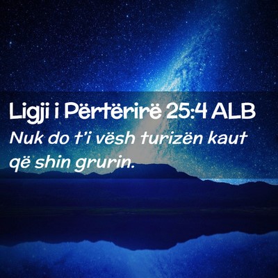 Picture 02 - Ligji i Përtërirë 25:4 ALB - Nuk do t’i vësh turizën kaut që shin - Bible Verse Picture