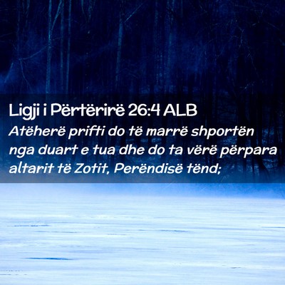 Picture 02 - Ligji i Përtërirë 26:4 ALB - Atëherë prifti do të marrë shportën nga - Bible Verse Picture