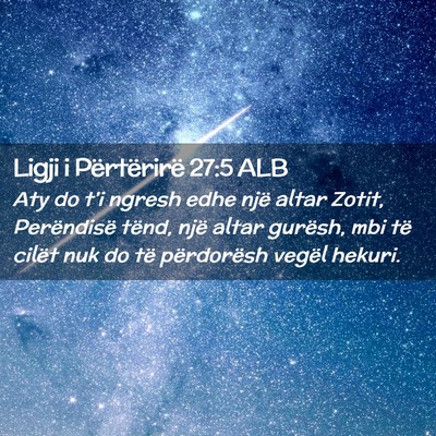 Picture 02 - Ligji i Përtërirë 27:5 ALB - Aty do t’i ngresh edhe një altar Zotit, - Bible Verse Picture
