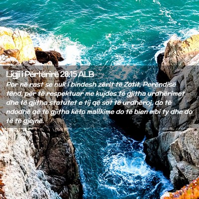 Picture 02 - Ligji i Përtërirë 28:15 ALB - Por në rast se nuk i bindesh zërit të Zotit, - Bible Verse Picture