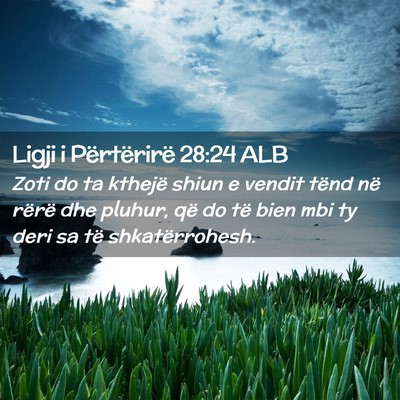 Picture 02 - Ligji i Përtërirë 28:24 ALB - Zoti do ta kthejë shiun e vendit tënd në - Bible Verse Picture