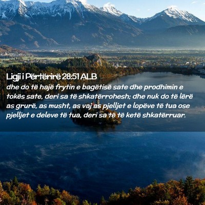 Picture 02 - Ligji i Përtërirë 28:51 ALB - dhe do të hajë frytin e bagëtisë sate dhe - Bible Verse Picture